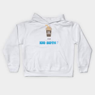 Of course, I'm for an Ice bath! Kids Hoodie